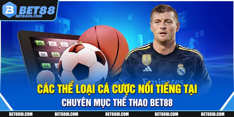 Các thể loại cá cược nổi tiếng tại chuyên mục thể thao BET88