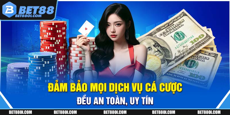 Đảm bảo mọi dịch vụ cá cược đều an toàn, uy tín