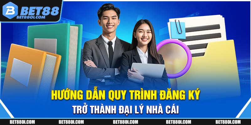 Hướng dẫn quy trình đăng ký trở thành đại lý nhà cái