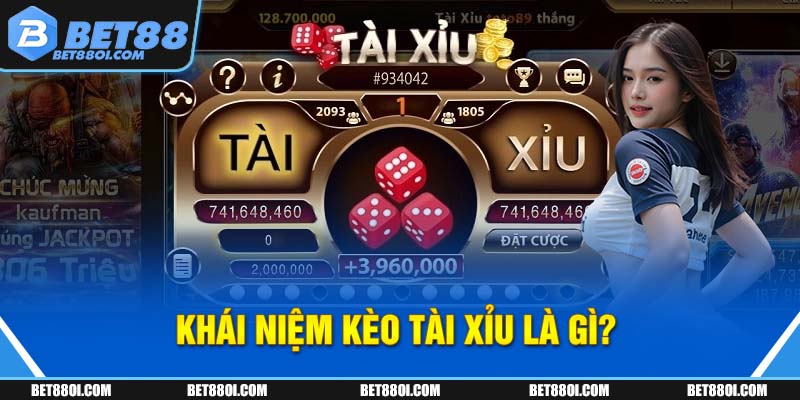Khái niệm kèo tài xỉu là gì?